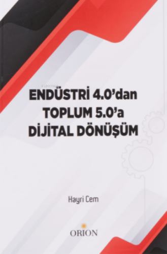 Endüstri 4.0'dan Toplum 5.0'a Dijital Dönüşüm | Hayri Cem | Orion Kita