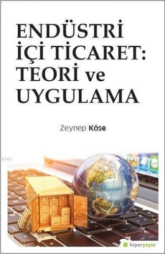 Endüstri İçi Ticaret: Teori ve Uygulama | Zeynep Köse | Hiper Yayınlar