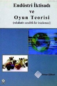 Endüstri İktisadı ve Oyun Teorisi | Orhan Çoban | Ekin Kitabevi Yayınl