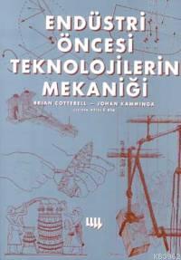 Endüstri Öncesi Teknolojilerin Mekaniği | Brian Cotterell | Literatür 