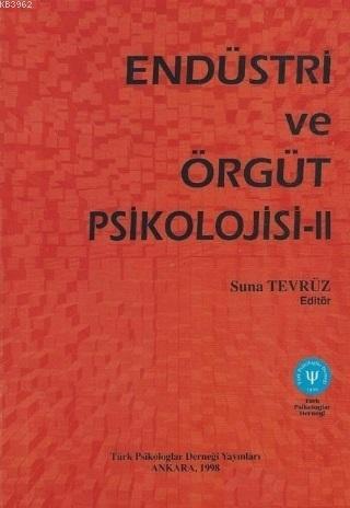 Endüstri ve Örgüt Psikolojisi 2 | Suna Tevrüz | Türk Psikologlar Derne