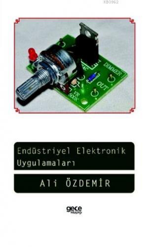 Endüstriyel Elektronik Uygulamaları | Ali Özdemir | Gece Kitaplığı Yay