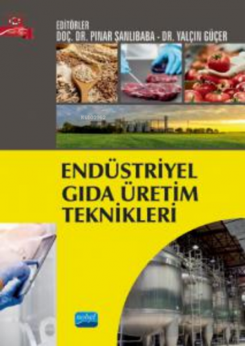 Endüstriyel Gıda Üretim Teknikleri | Pınar Şanlıbaba | Nobel Akademik 