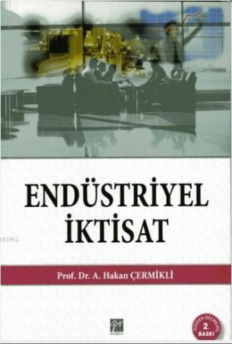 Endüstriyel İktisat | A. Hakan Çermikli | Gazi Kitabevi