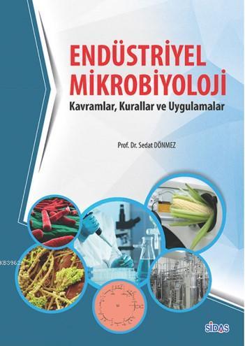 Endüstriyel Mikrobiyolojisi; Kavramlar, Kurallar ve Uygulamalar | Seda