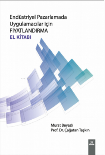 Endüstriyel Pazarlamada Uygulamacılar İçin Fiyatlandırma El Kitabı | Ç