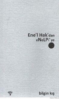 Ene'l Hak'dan Enelpi'ye | Bilgin Kış | Arkeoloji ve Sanat Yayınları