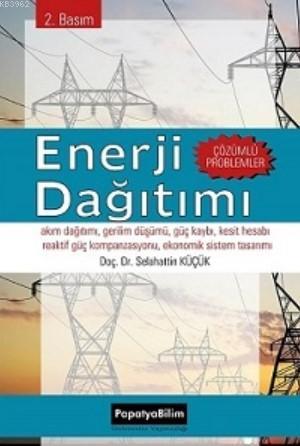 Enerji Dağıtımı; Çözümlü Problemler | Selahattin Küçük | Papatya Bilim