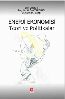 Enerji Ekonomisi Teori ve Politikalar | Can Yardımcı | Ekin Yayınevi -