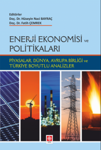 Enerji Ekonomisi ve Politikaları | H. Naci Bayraç | Ekin Kitabevi Yayı