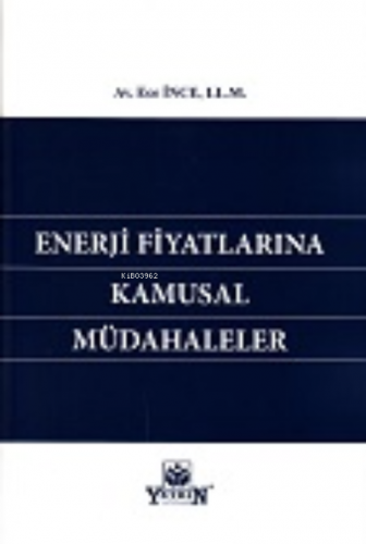 Enerji Fiyatlarına Kamusal Müdahaleler | Ece İnce | Yetkin Yayınları