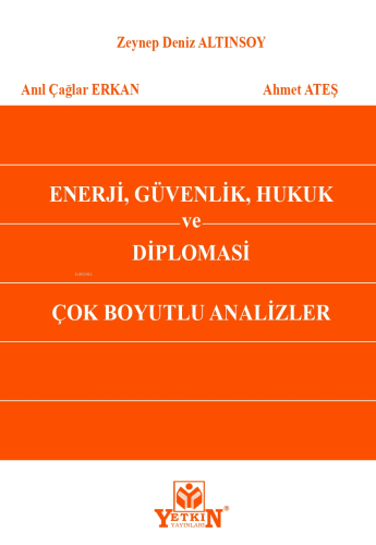 Enerji, Güvenlik, Hukuk ve Diplomasi Çok Boyutlu Analizler | Anıl Çağl