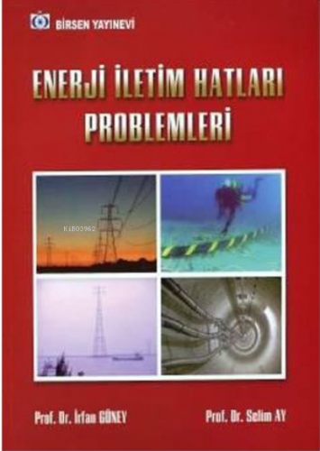 Enerji İletim Hatları Problemleri | İrfan Güney | Birsen Yayınevi