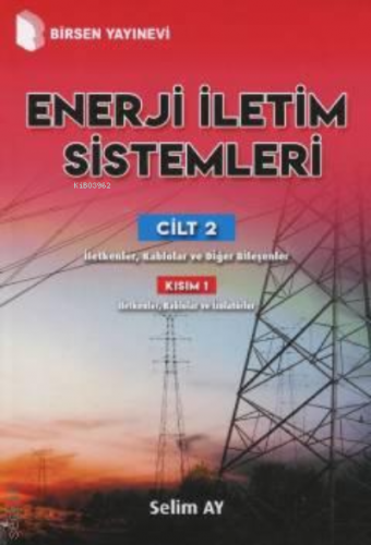 Enerji İletim Sistemleri ;Cilt 2 Kısım 1 İletkenler, Kablolar ve Diğer