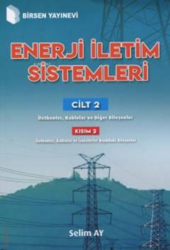 Enerji İletim Sistemleri Cilt 2 ;Kısım 2 İletkenler, Kablolar ve Diğer