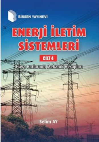 Enerji İletim Sistemleri Cilt 4 ;Hava Hatlarının Mekanik Hesapları | S