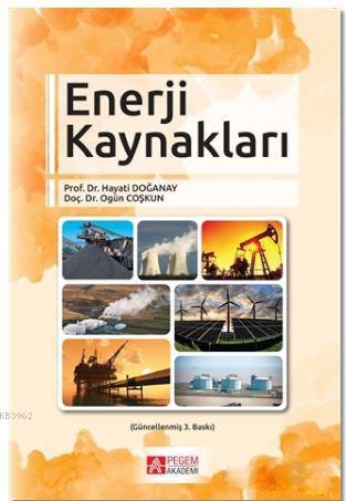 Enerji Kaynakları | Hayati Doğanay | Pegem Akademi Yayıncılık