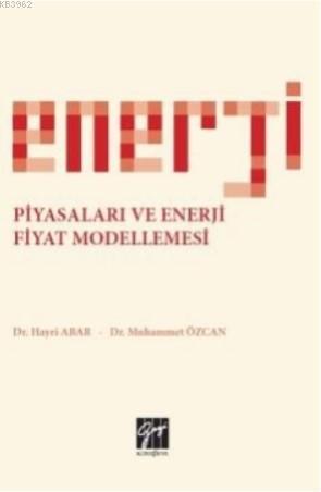 Enerji Piyasaları ve Enerji Fiyat Modellemesi | Hayri Abar | Gazi Kita