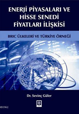 Enerji Piyasaları ve Hisse Senedi Fiyatları İlişkisi; BRIC Ülkeleri ve