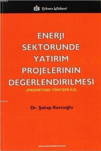 Enerji Sektöründe Yatırım Projelerinin Değerlendirilmesi; Promethee Yö