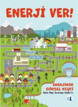 Enerji Ver!; Enerjinin Görsel Keşfi | Antonia Bangard | Büyülü Fener Y