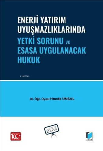 Enerji Yatırım Uyuşmazlıklarında Yetki Sorunu ve Esasa Uygulanacak Huk