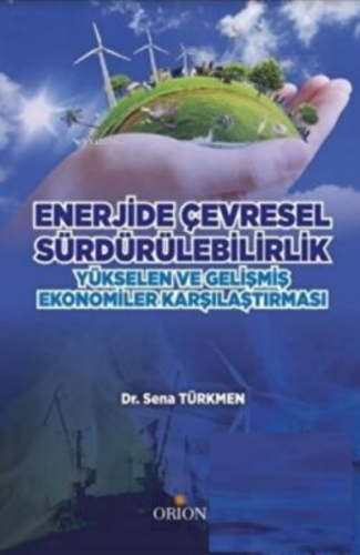 Enerjide Çevresel Sürdürülebilirlik | Sena Türkmen | Orion Kitabevi