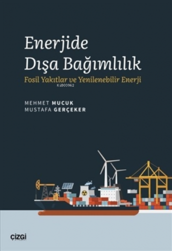 Enerjide Dışa Bağımlılık;Fosil Yakıtlar ve Yenilenebilir Enerji | Mehm