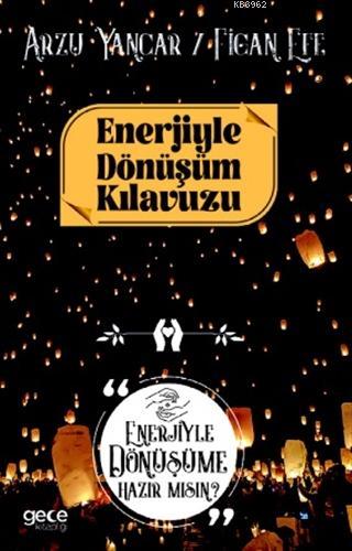 Enerjiyle Dönüşüm Kılavuzu; Enerjiyle Dönüşüme Hazır Mısın? | Figan Ef