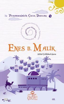 Enes Bin Malik (r.a.); Peygamberimize Hizmet Eden Çocuk | Hilal Çelikk