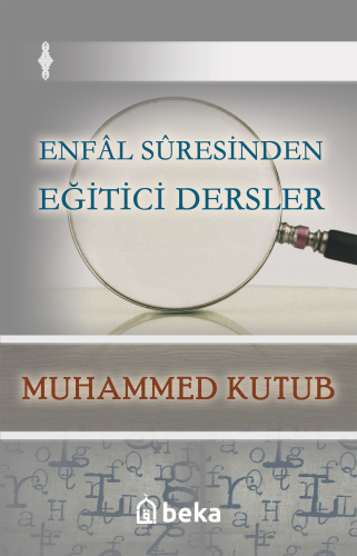 Enfâl Sûresinden Eğitici Dersler | Muhammed Kutub | Beka Yayınları