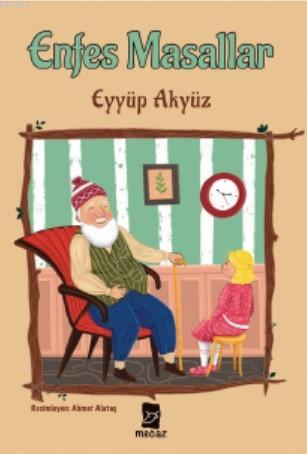 Enfes Masallar | Eyyüp Akyüz | Mecaz Yayınları