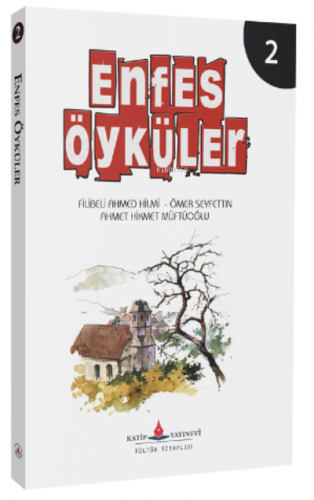 Enfes Öyküler – 2 - | Ahmet Hikmet Müftüoğlu | Katip Yayınevi