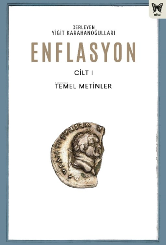 Enflasyon Cilt 1 - Temel Metinler | Yiğit Karahanoğulları | Nika Yayın