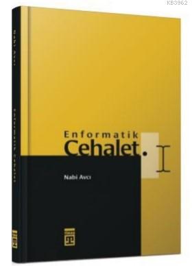 Enformatik Cehalet (Bez Cilt) | Nabi Avcı | Timaş Yayınları