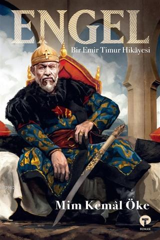 Engel; Bir Emir Timur Hikayesi | Mim Kemal Öke | Turkuvaz Kitap