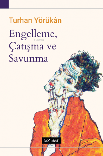 Engelleme, Çatışma ve Savunma | Turhan Yörükan | Doğu Batı Yayınları