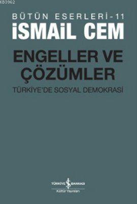 Engeller ve Çözümler; Türkiye'de Sosyal Demokrasi | İsmail Cem | Türki