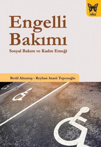 Engelli Bakımı; Sosyal Bakım ve Kadın Emeği | Betül Altuntaş | Nika Ya