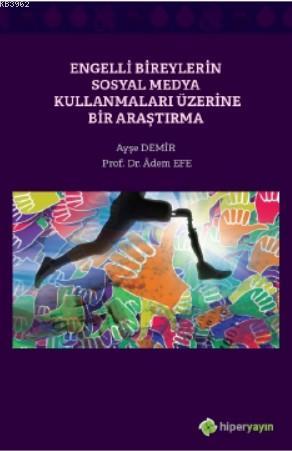 Engelli Bireylerin Sosyal Medya Kullanmaları Üzerine Bir Araştırma | A