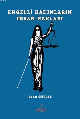 Engelli Kadınların İnsan Hakları | Seda Gürler | Astana Yayınları