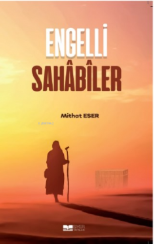 Engelli Sahabiler | Mithat Eser | Siyer Yayınları