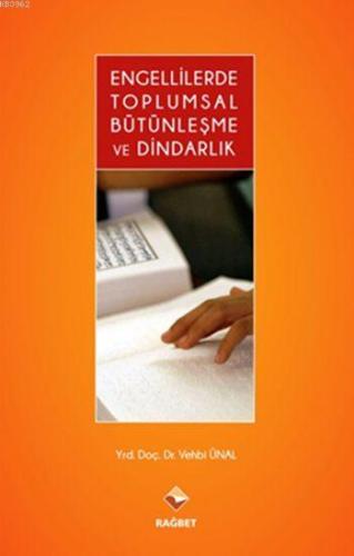 Engellilerde Toplumsal Bütünleşme ve Dindarlik | Vehbi Ünal | Rağbet Y