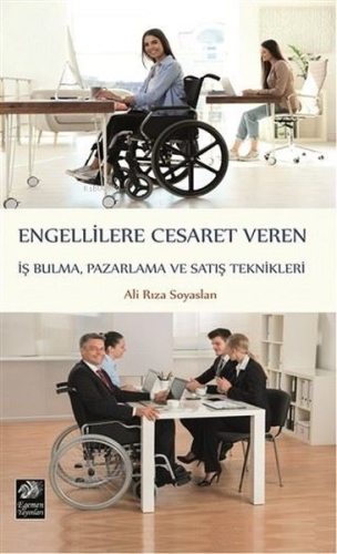 Engellilere Cesaret Veren İş Bulma Pazarlama ve Satış Teknikleri | Ali