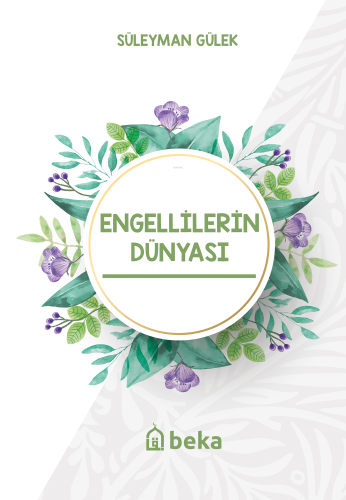 Engellilerin Dünyası | Süleyman Gülek | Beka Yayınları