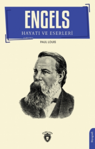 Engels’in Hayatı ve Eserleri | Paul Louis | Dorlion Yayınevi