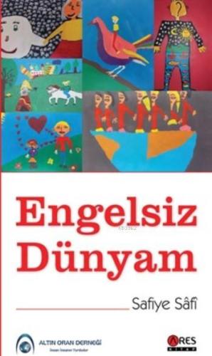 Engelsiz Dünyam | Safiye Safi | Ares Kitap