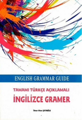 Engilish Grammar Guide İngilizce Gramer | İlknur Altun Şatıroğlu | Kap