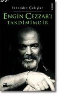 Engin Cezzar´ı Takdimimdir | İzzeddin Çalışlar | Doğan Kitap