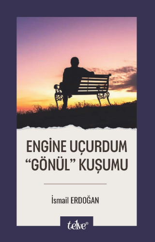 Engine Uçurdum “Gönül” Kuşumu | İsmail Erdoğan | Telve Kitap